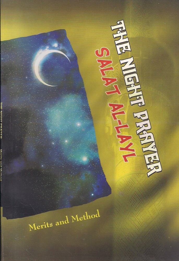 The Night Prayer Salat Al-Layl, Merits and Method